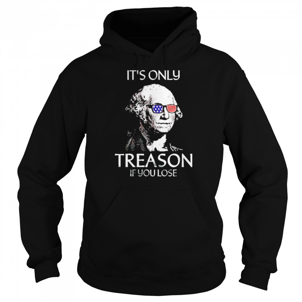 george Washington it’s only treason if you lose  Unisex Hoodie