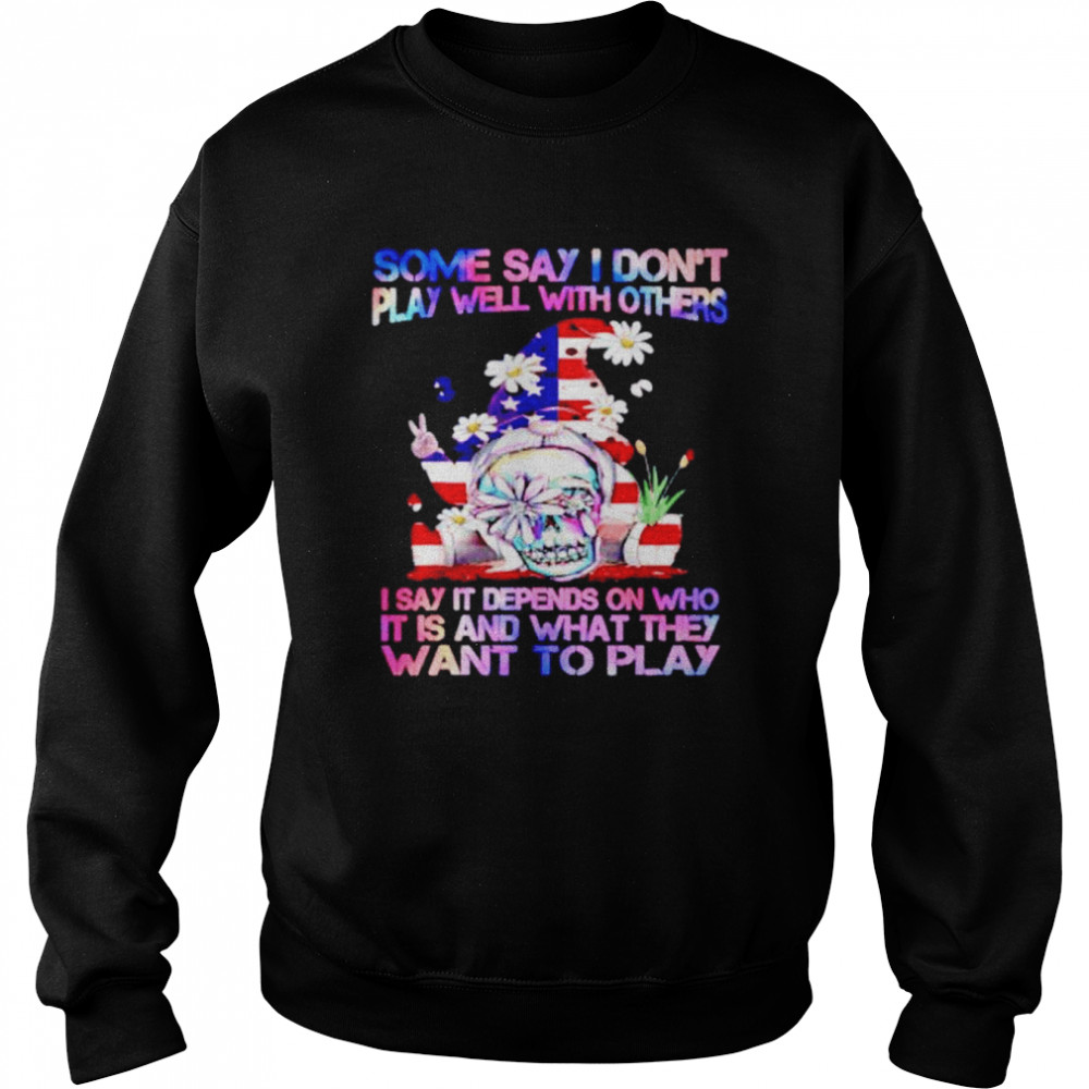 gnome 4th of July some say I don’t play well with others  Unisex Sweatshirt