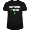 green Awareness Ribbon don’t make it weird  Classic Men's T-shirt