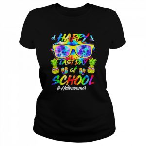 happy last day of school hello summer students and teachers  Classic Women's T-shirt