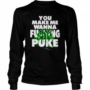 heart attack man you make me wanna fucking puke  Long Sleeved T-shirt