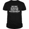 hip hop is bigger than the government  Classic Men's T-shirt