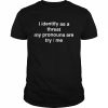 i identify as a threat my pronouns are try me  Classic Men's T-shirt