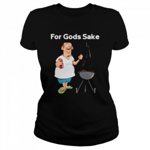 i just wanna grill for Gods sake  Classic Women's T-shirt