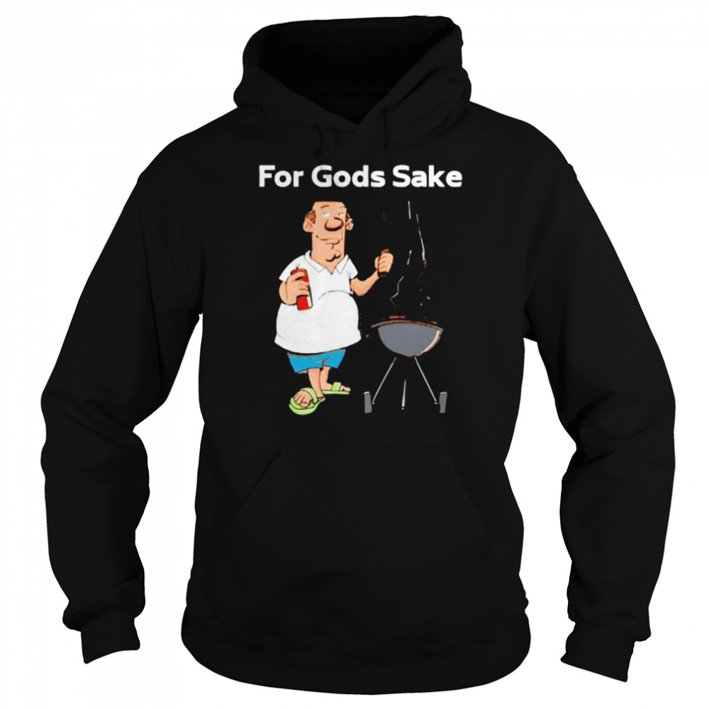 i just wanna grill for Gods sake  Unisex Hoodie