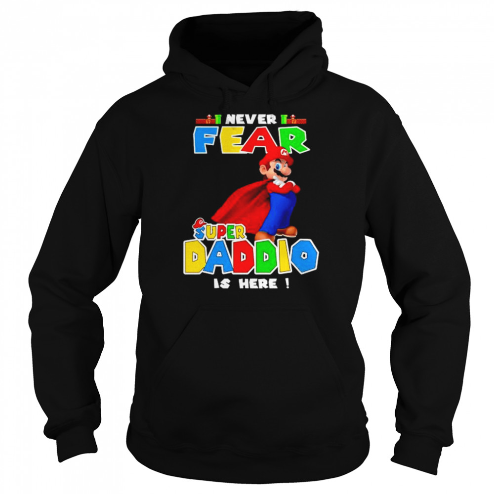 i never fear super Daddio is here  Unisex Hoodie