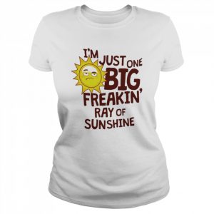 i’m just one big freakin’ ray of sunshine  Classic Women's T-shirt