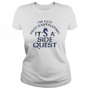 i’m not procrastinating I’m doing side quests  Classic Women's T-shirt