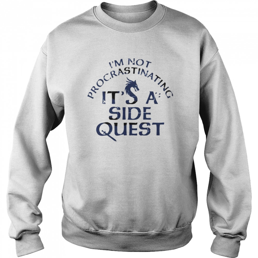 i’m not procrastinating I’m doing side quests  Unisex Sweatshirt