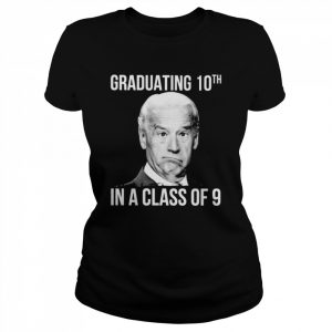 joe Biden graduating 10th in a class of 9  Classic Women's T-shirt