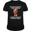 joe Biden this man deserves two terms in federal prison for destroying America  Classic Men's T-shirt