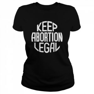 keep abortion legal  Classic Women's T-shirt