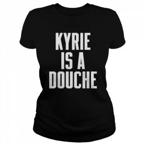 kyrie is a douche  Classic Women's T-shirt