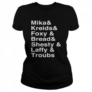 mika Kreids Foxy Bread Shesty Laffy Troubs  Classic Women's T-shirt