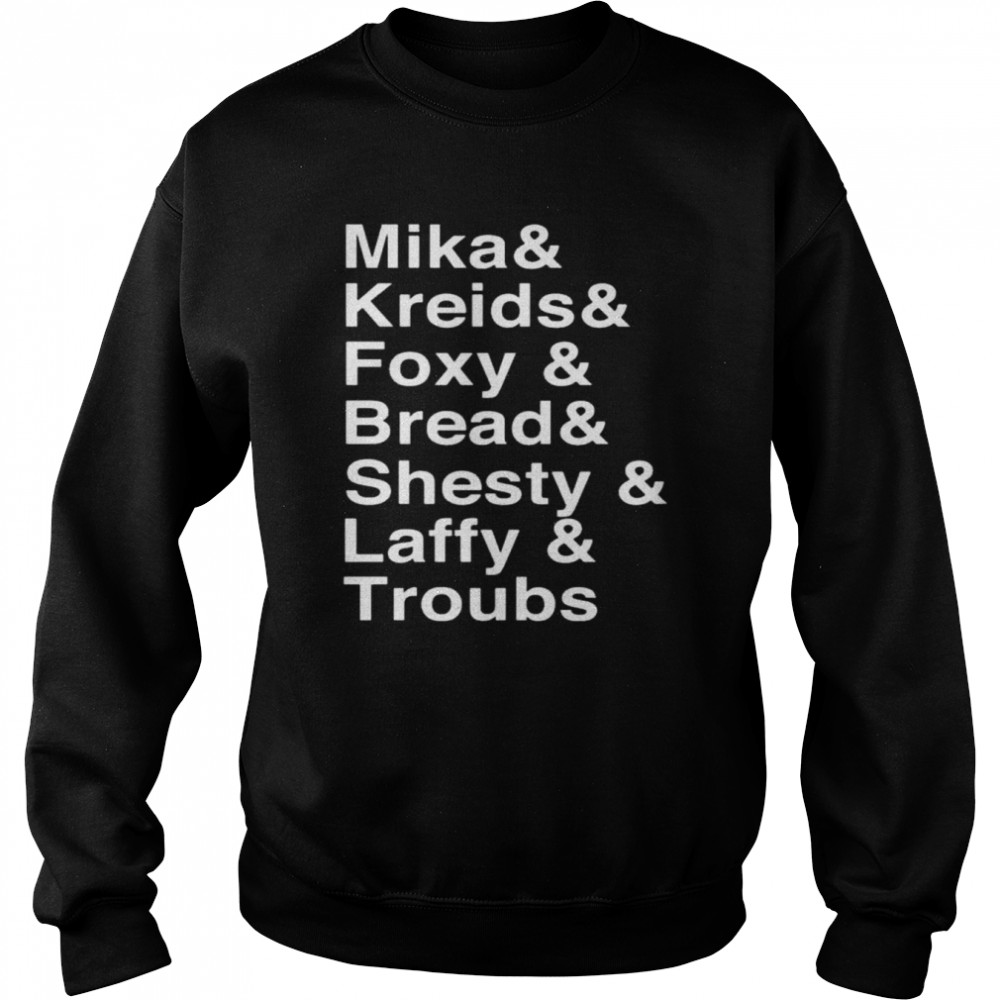 mika Kreids Foxy Bread Shesty Laffy Troubs  Unisex Sweatshirt