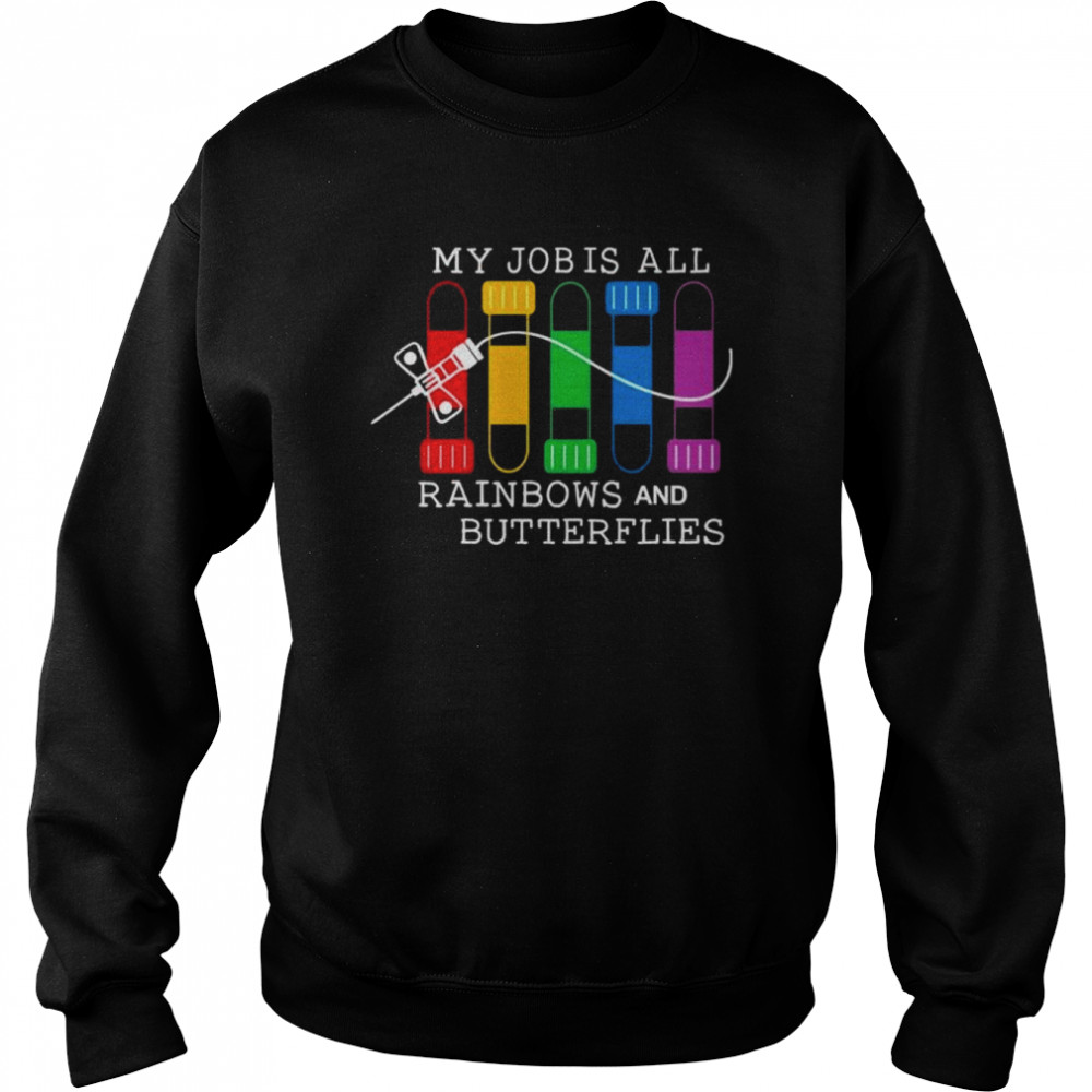 my job is all rainbows and butterflies  Unisex Sweatshirt