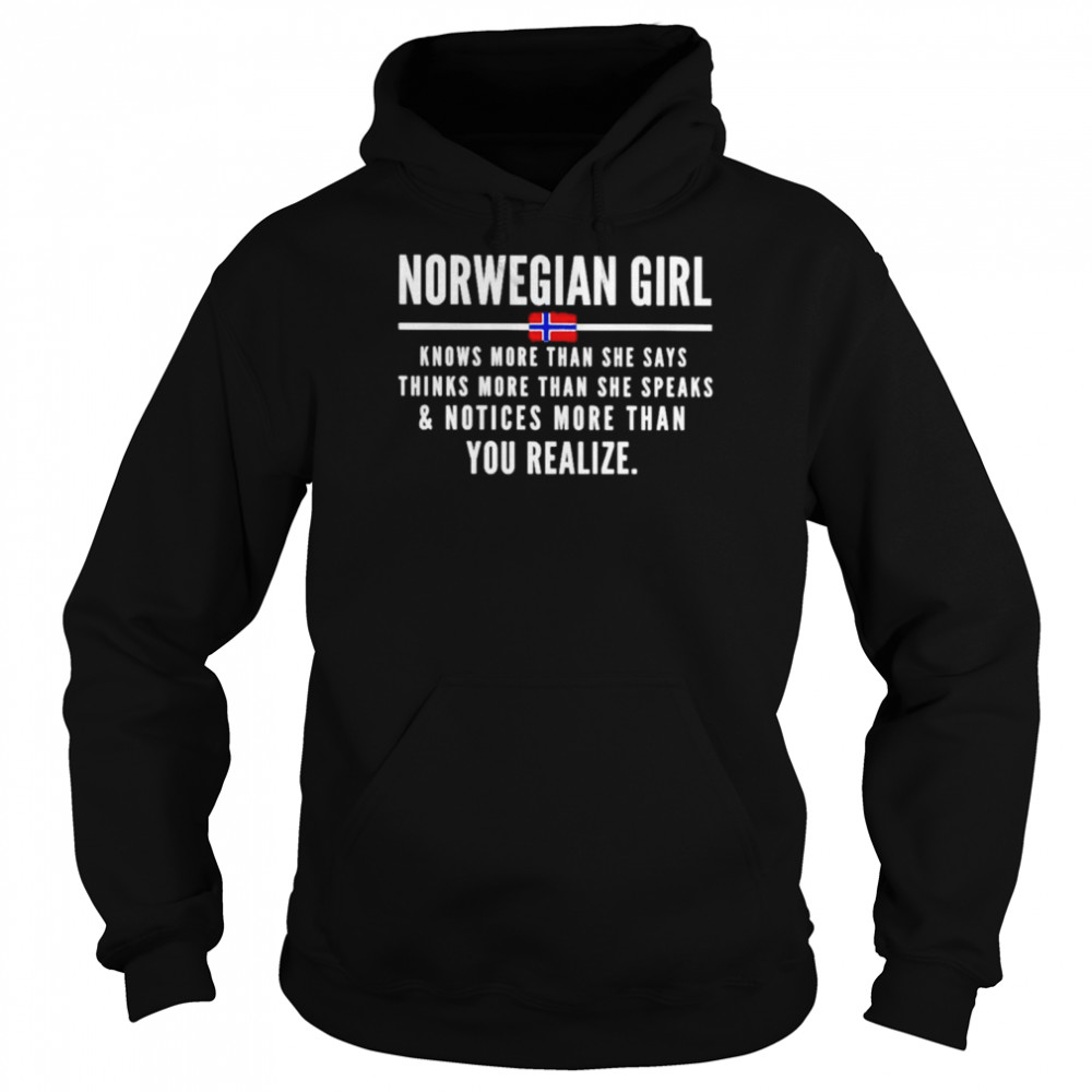 norwegian girl knows more than she says thinks more than  Unisex Hoodie