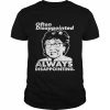 often disappointed always disappointing  Classic Men's T-shirt