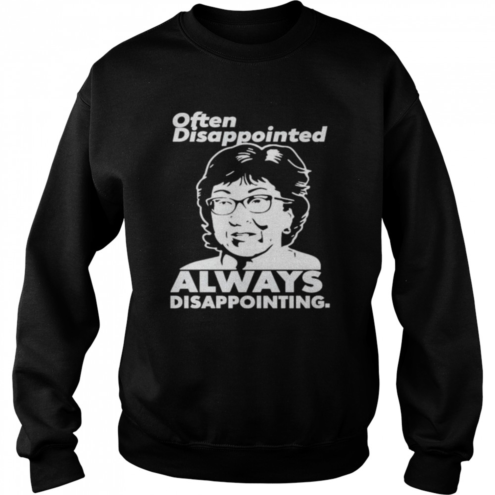 often disappointed always disappointing  Unisex Sweatshirt