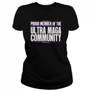 proud member of the ultra maga community  Classic Women's T-shirt