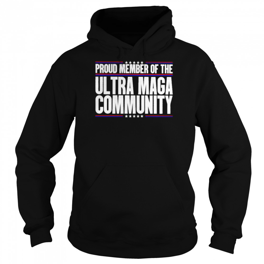 proud member of the ultra maga community  Unisex Hoodie