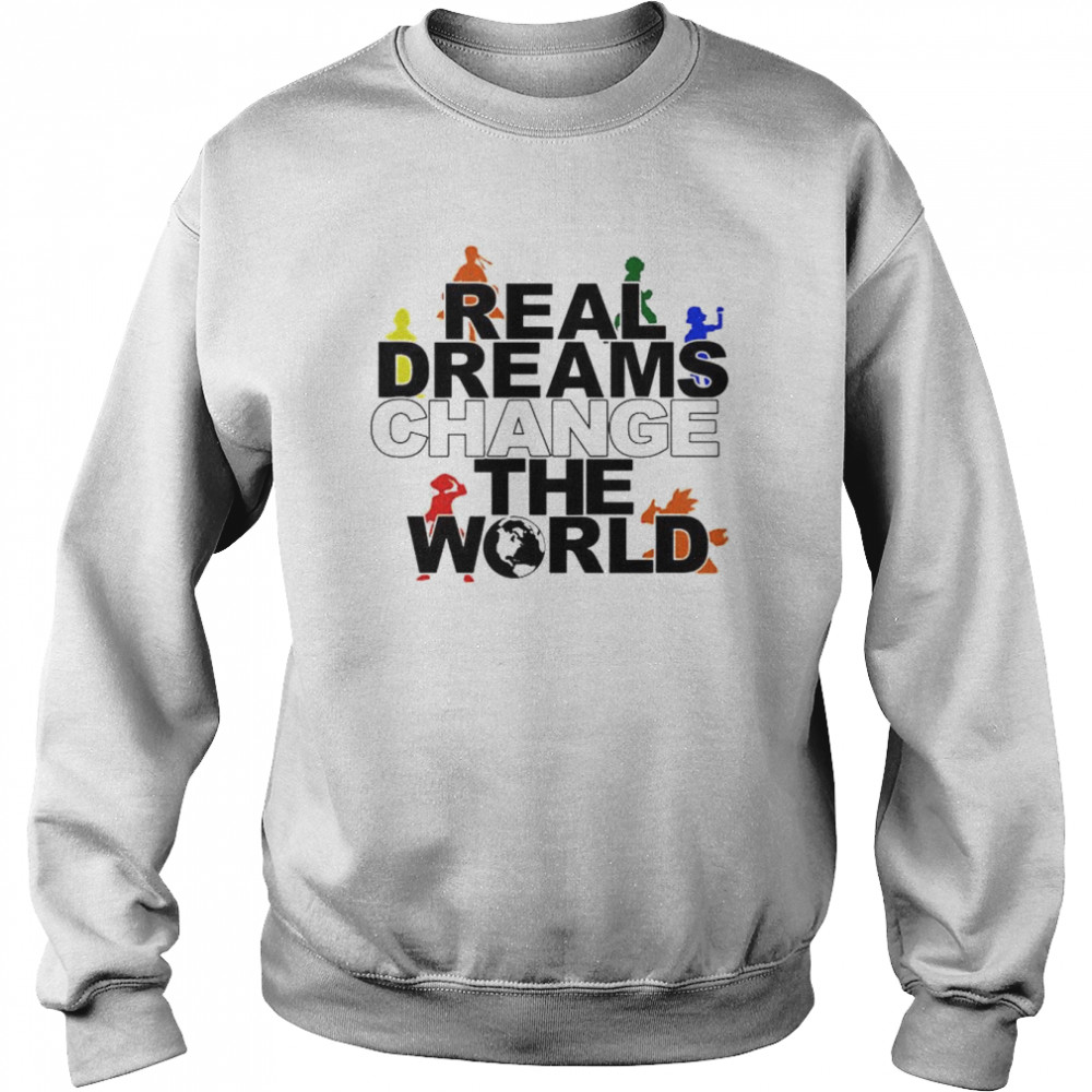 real dreams change the world anime  Unisex Sweatshirt