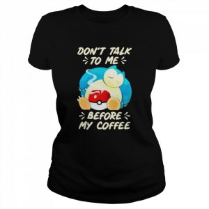 snorlax don’t talk to me before my coffee  Classic Women's T-shirt