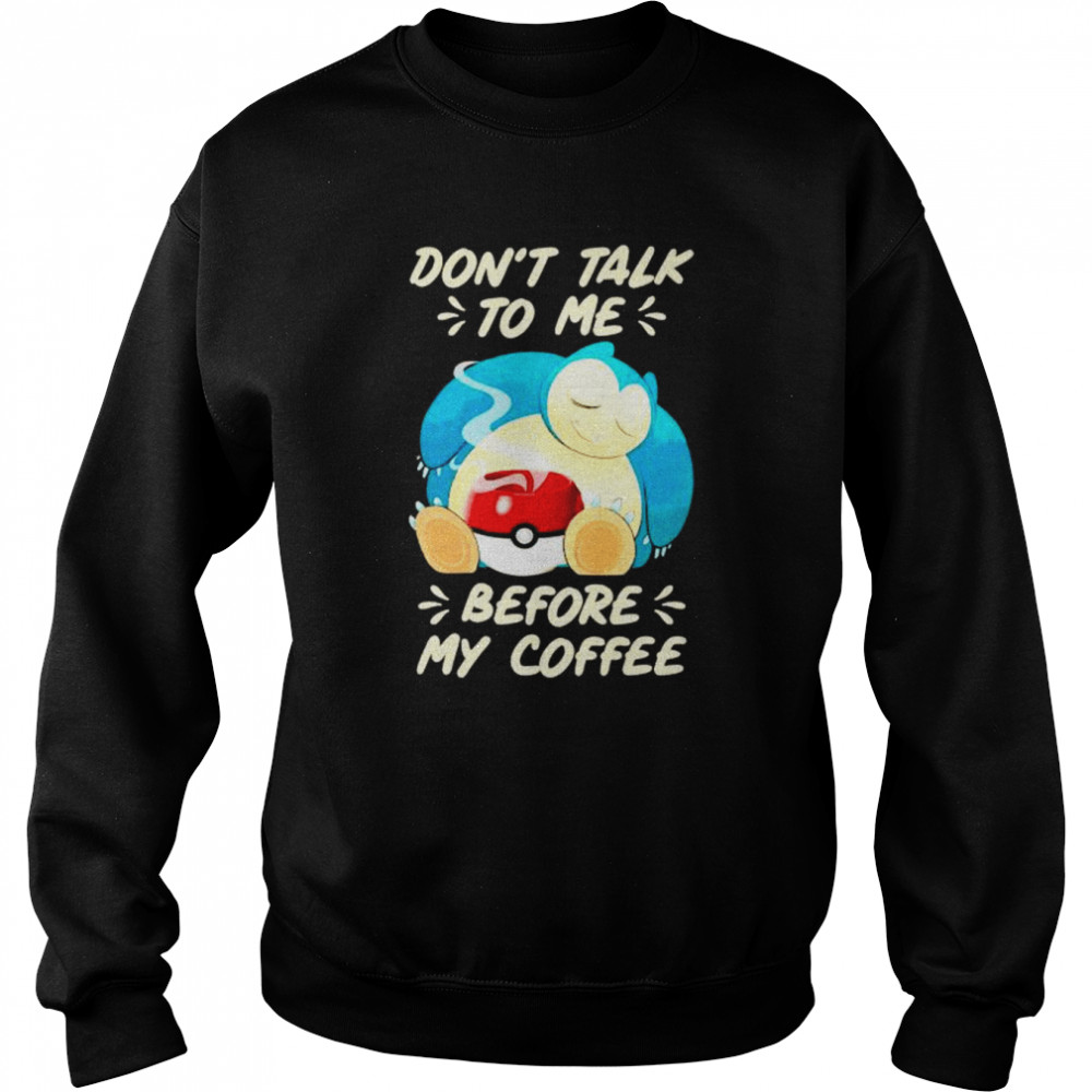 snorlax don’t talk to me before my coffee  Unisex Sweatshirt