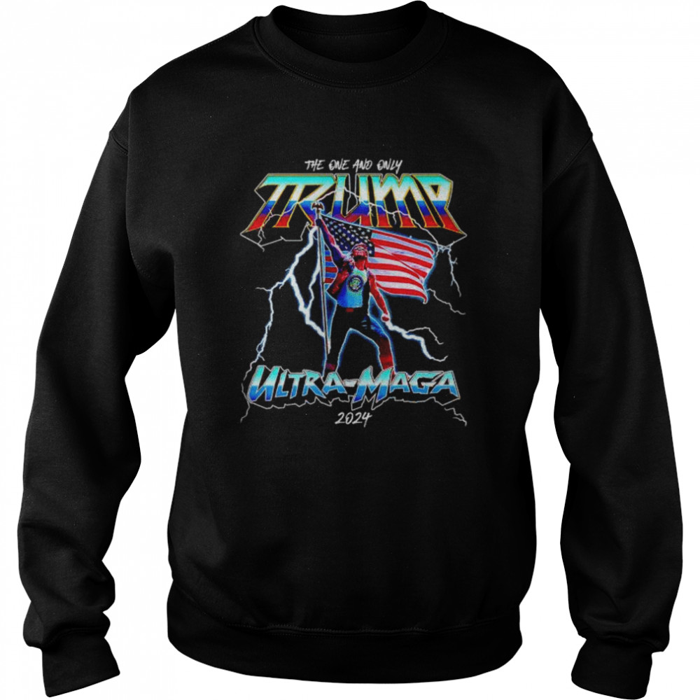 the one and only Trump ultra-maga 2024  Unisex Sweatshirt