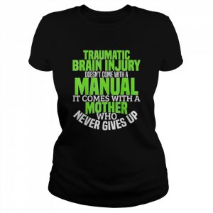 traumatic brain injury doesn’t come with a manual  Classic Women's T-shirt