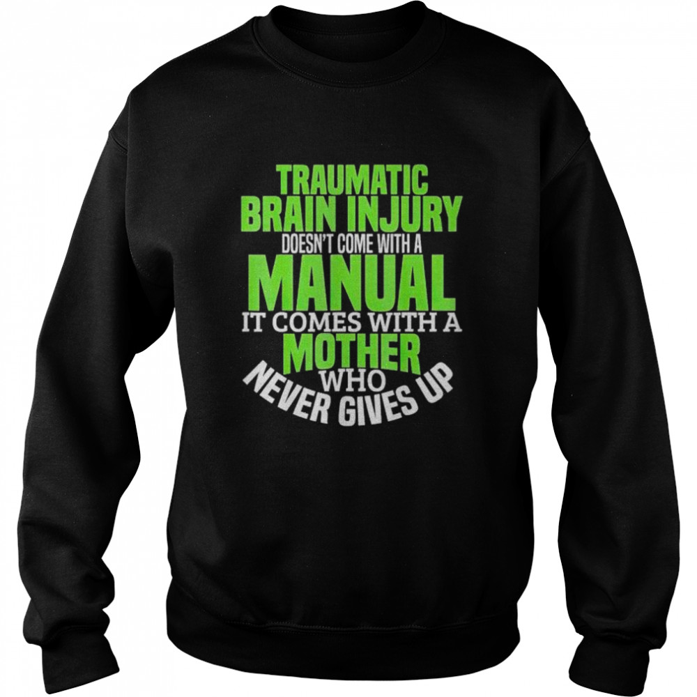 traumatic brain injury doesn’t come with a manual  Unisex Sweatshirt