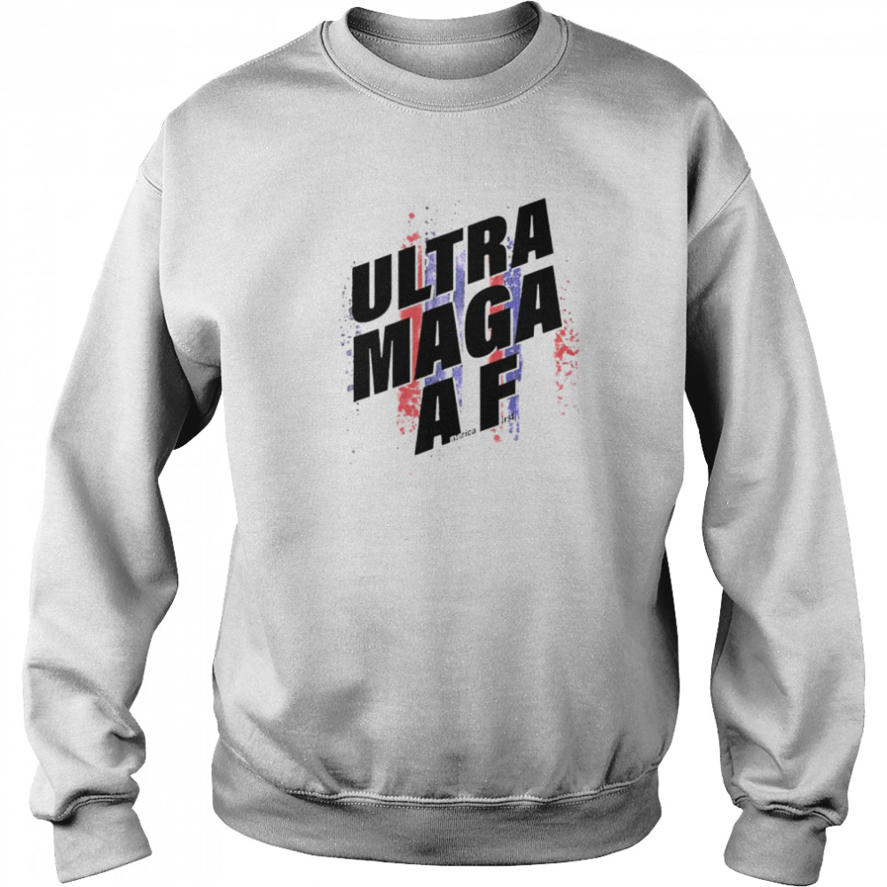 ultra maga AF  Unisex Sweatshirt