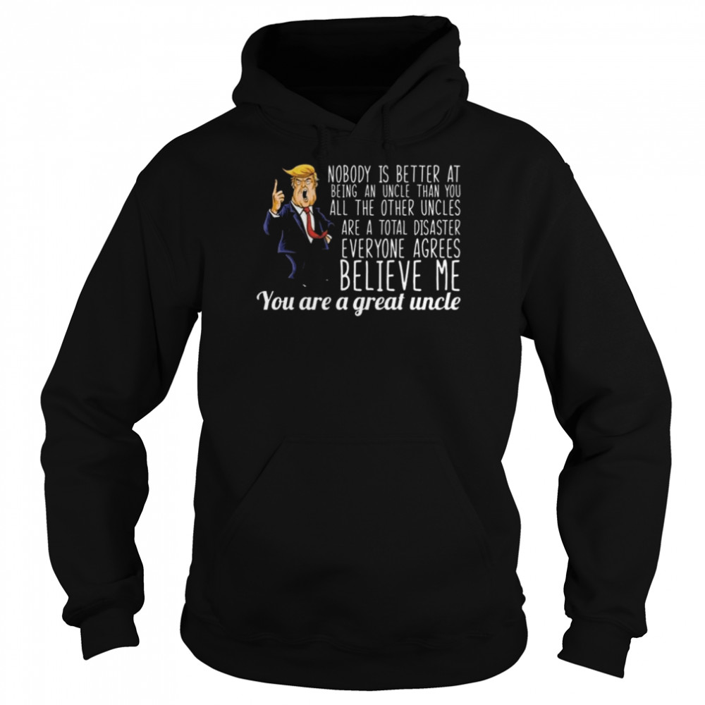 your a great uncle Donald Trump  Unisex Hoodie