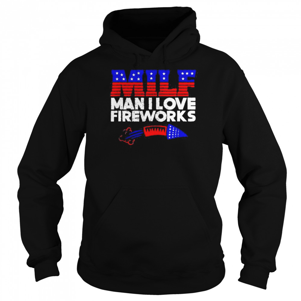 4th Of July Milf Man I Love Fireworks 2022 Shirt Unisex Hoodie