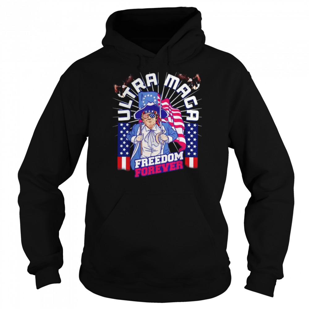 4th of July Patriotic USA UltrA MAGA Trump Freedom Forever Shirt Unisex Hoodie