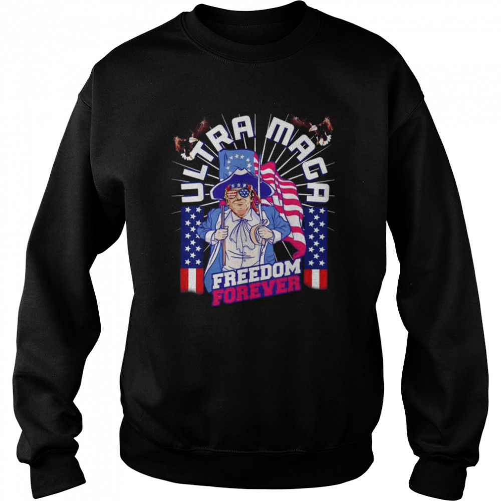 4th of July Patriotic USA UltrA MAGA Trump Freedom Forever Shirt Unisex Sweatshirt