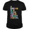 A Dream is A Wish Your Heart Makes Shirt Classic Men's T-shirt