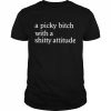 A picky biteh witha ahitty attitude  Classic Men's T-shirt