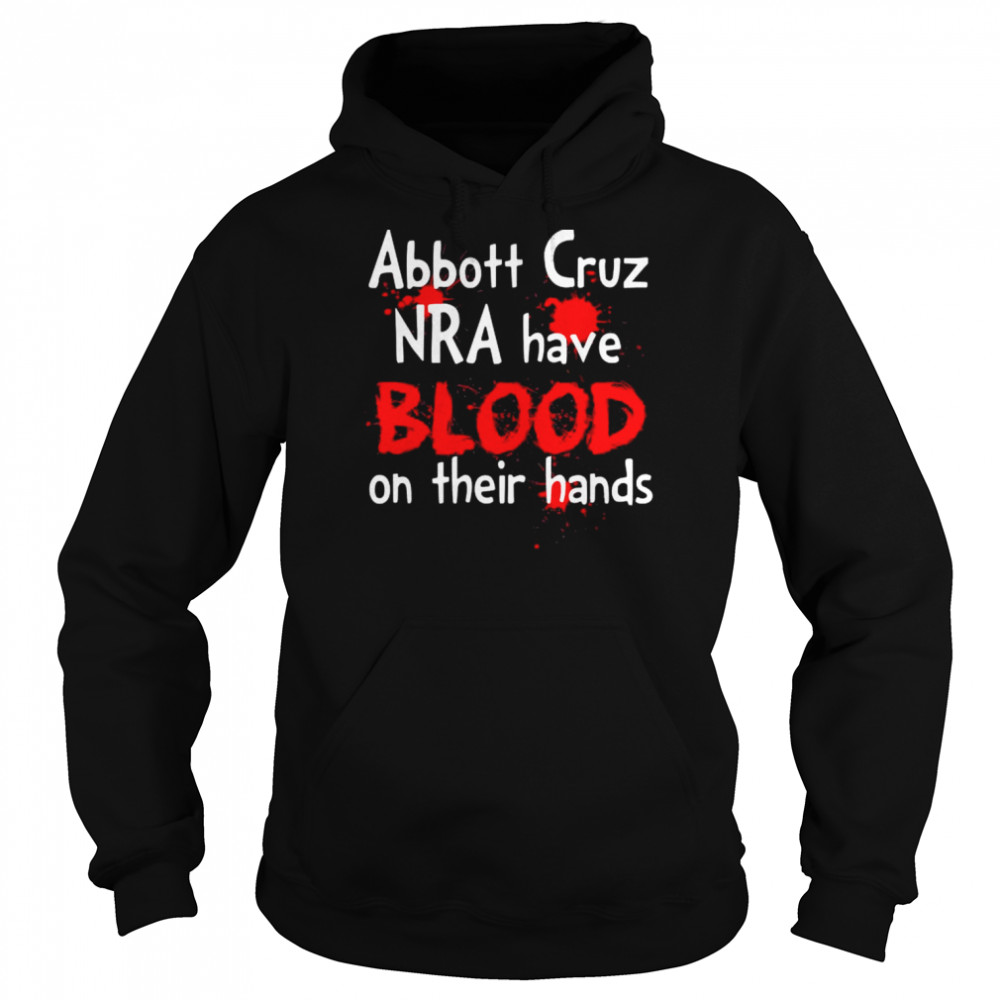 Abbott cruz nra have blood on their hands  Unisex Hoodie