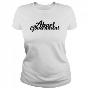 Abort Government  Classic Women's T-shirt