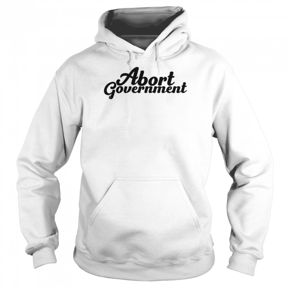 Abort Government  Unisex Hoodie