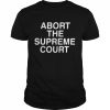 Abort The Supreme Court unisex T-Shirt and hoodie Classic Men's T-shirt