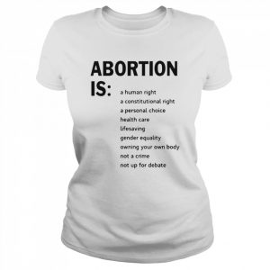 Abortion Is A Human Right A Constitutional Right A Personal Choice Shirt Classic Women's T-shirt