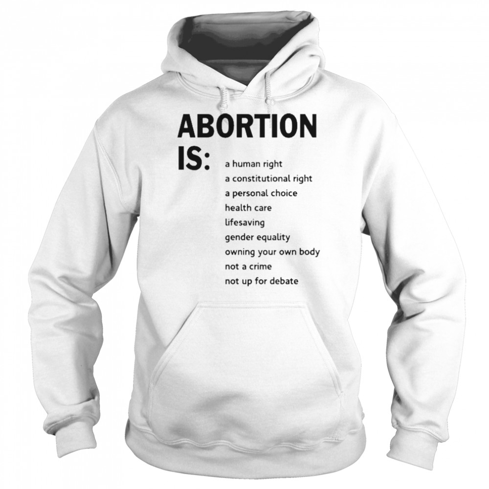 Abortion Is A Human Right A Constitutional Right A Personal Choice Shirt Unisex Hoodie