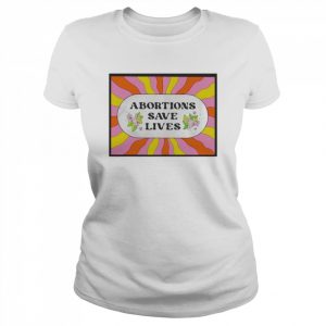 Abortion Saves Lives Shirt Classic Women's T-shirt