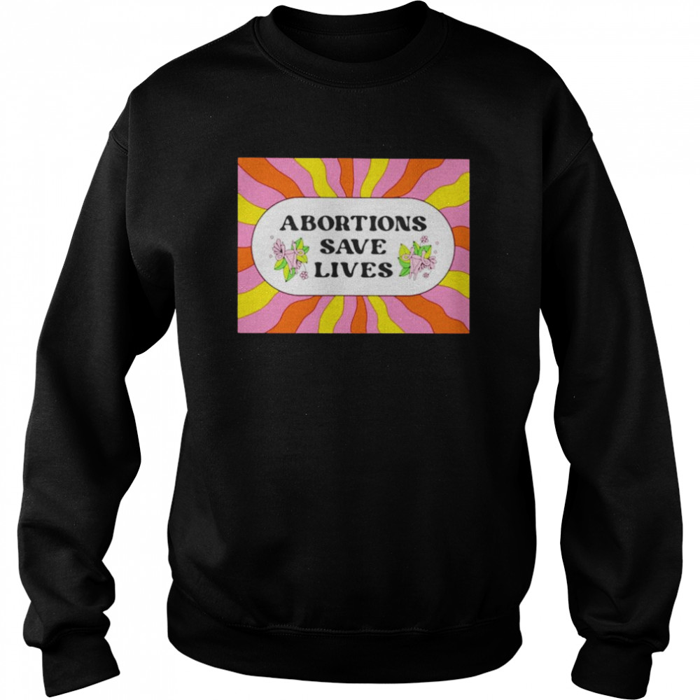 Abortion saves lives  Unisex Sweatshirt