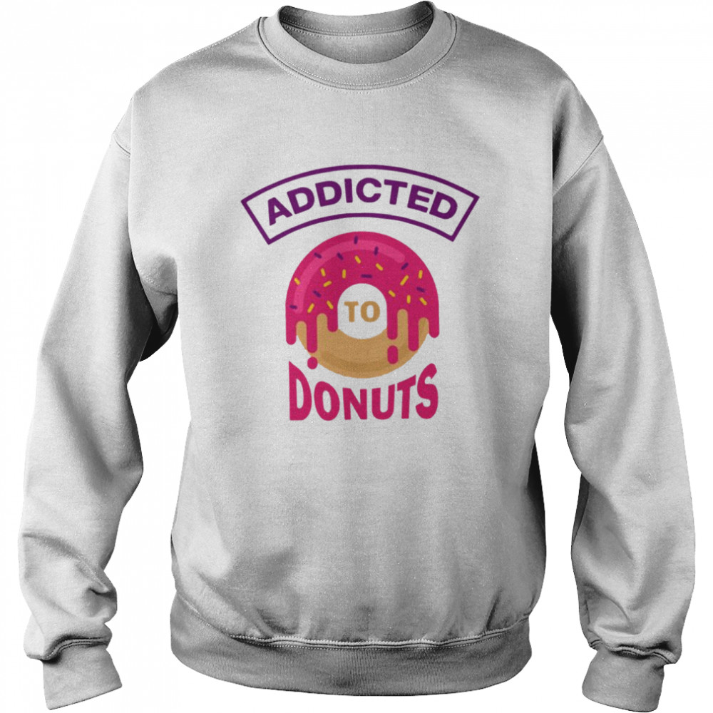 Addicted To Donuts 2022  Unisex Sweatshirt