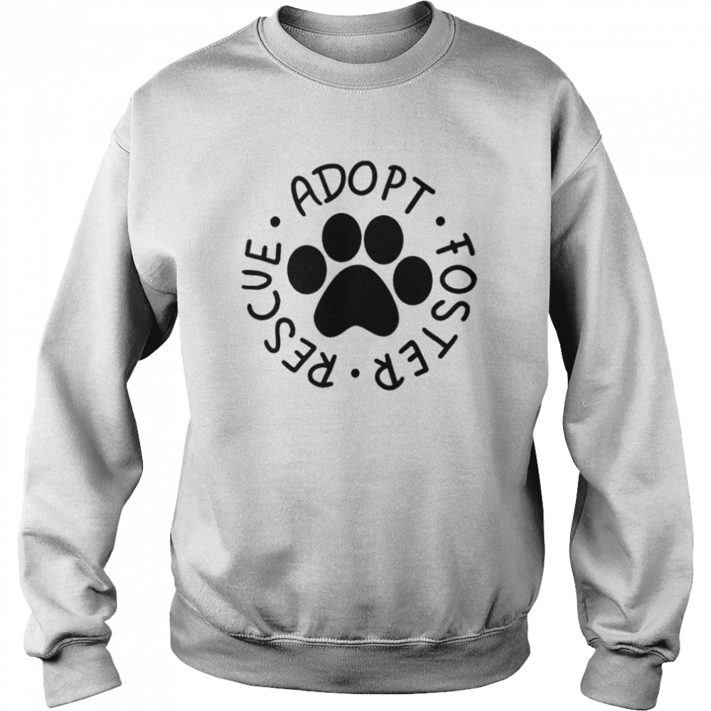 Adopt foster rescue dog adoption t- Unisex Sweatshirt