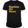 Alesia Hendley Sayless Do More Shirt Classic Men's T-shirt