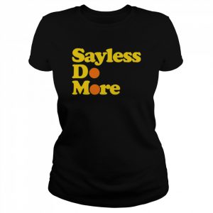 Alesia Hendley Sayless Do More Shirt Classic Women's T-shirt